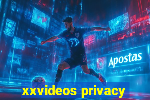 xxvideos privacy